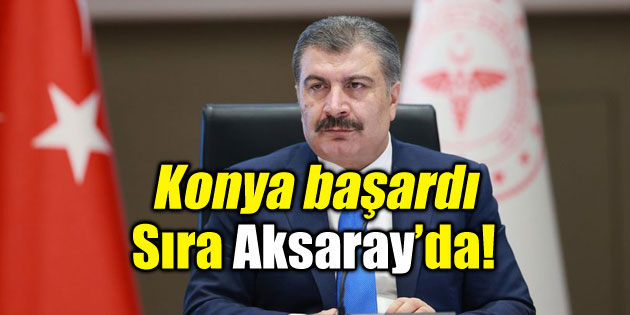Sağlık Bakanı açıkladı! Konya başardı sıra Aksaray’da