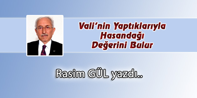 Vali’nin Yaptıklarıyla Hasandağı Değerini Bulur