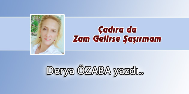 Çadıra da Zam Gelirse Şaşırmam