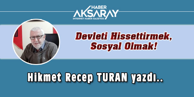 Devleti Hissettirmek, Sosyal Olmak!