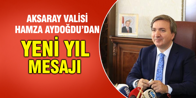 Vali Hamza Aydoğdu’dan şiirli yeni yıl mesajı