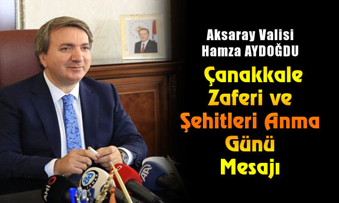 Vali Aydoğdu’dan Çanakkale Zaferi ve Şehitleri Anma Günü mesajı