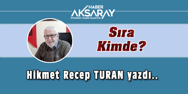 Sıra Kimde?