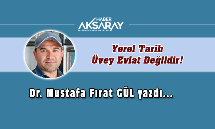 Yerel Tarih Üvey Evlat Değildir!