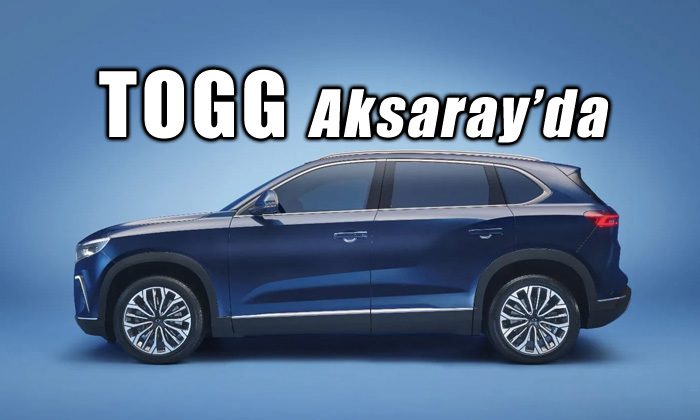 TOGG, Aksaray’a geliyor