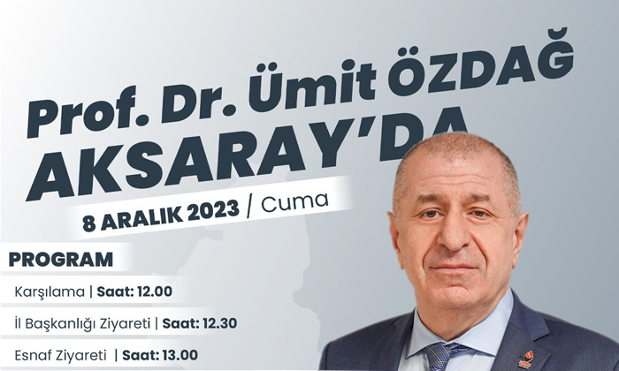 Ümit Özdağ, Aksaray’a geliyor