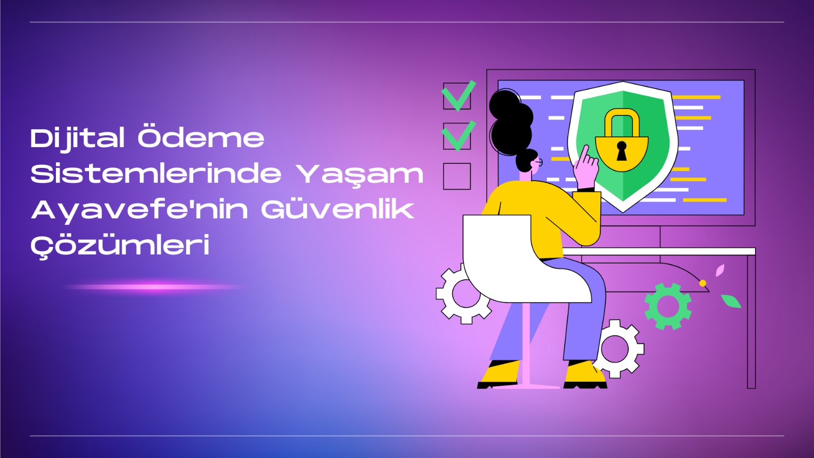 Dijital Ödeme Sistemlerinde Yaşam Ayavefe’nin Güvenlik Çözümleri
