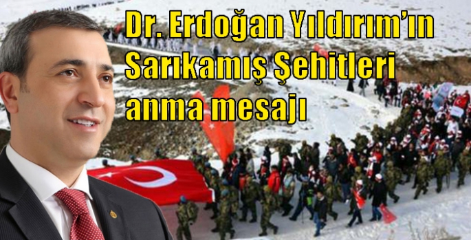 Dr. Erdoğan Yıldırım 22 Aralık 1914 Sarıkamış şehitlerini andı