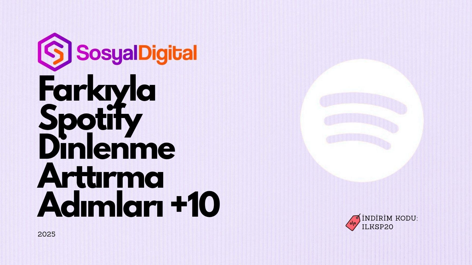 SosyalDigital Farkıyla Spotify Dinlenme Arttırma Adımları +10 (2025)
