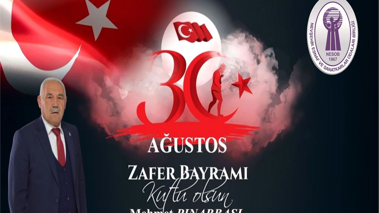 NEVESOB Başkanı Pınarbaşı’dan 30 Ağustos Zafer Bayramı Kutlama Mesajı